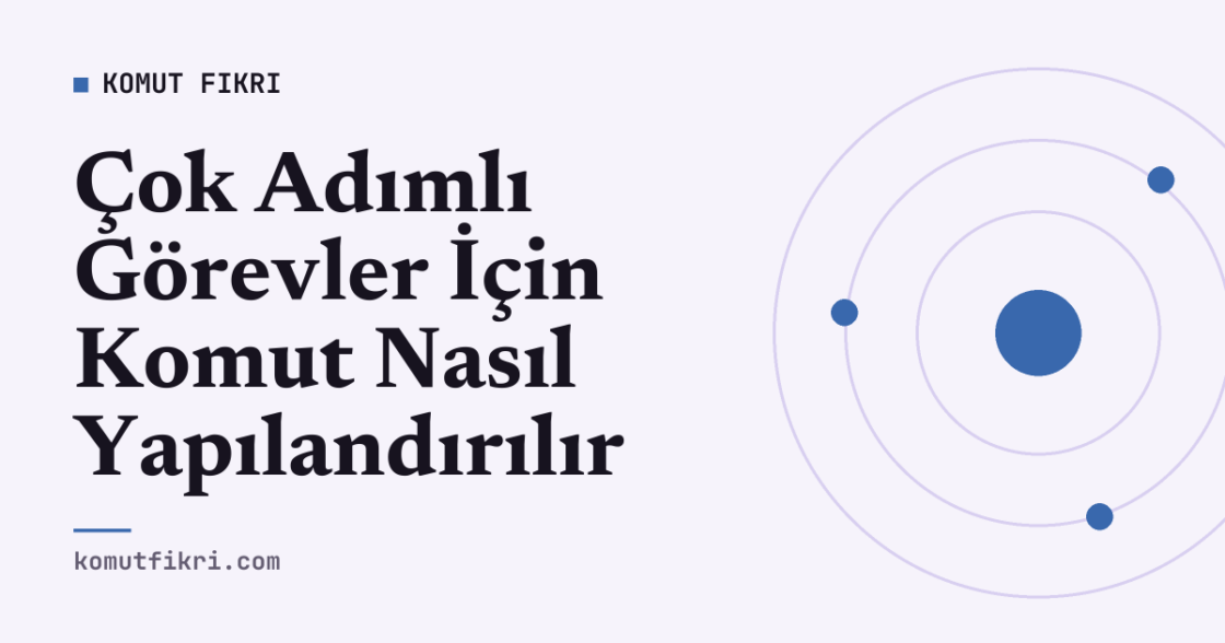Çok Adımlı Görevler İçin Komut Nasıl Yapılandırılır